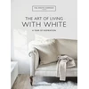 KNYGA Rucker, Chrissie; Ltd, The White Company (UK) Baltas Company The Art of Living with Baltas: A Year of Inspiration