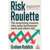 KNYGA Ruddick Graham Risk Roulette: The Surprising Reasons Why Some Businesses Work and Others Fail