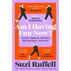 KNYGA Ruffell, Suzi Am I Having Fun Now?: Anxiety, Applause and Life's Big Questions, Answered