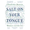 KNYGA Runcie Charlotte Salt On Your Tongue: Women and the Sea