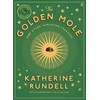 KNYGA Rundell, Katherine Golden Mole: and Other Vanishing Treasure ('A rare and magical book.' Bill Bryson)