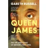 KNYGA Russell Gareth Queen James: The Life and Loves of Britain’s First King
