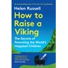 KNYGA Russell, Helen How to Raise a Viking: The Secrets of Parenting the World’s Happiest Children