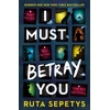KNYGA Ruta Sepetys I Must Betray You, A powerful, heart-breaking thriller based on real events. The winner of the Yoto Carnegie Shadowers' Choice Medal for Writing 2023