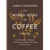 KNYGA Ruth Ainsworth World Atlas of Coffee 3rd edition, From beans to brewing – coffees explored, explained and enjoyed