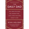 KNYGA Ryan Holiday Daily Dad, 366 Meditations on Parenting, Love and Raising Great Kids