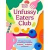 KNYGA Sacher, Mandy Unfussy Eaters Club: 100 sugar-free recipes and advice for nourishing babies, toddlers and beyond