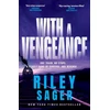 KNYGA Sager Riley With a Vengeance: A jaw-dropping and addictive thriller packed with twists