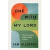 KNYGA Sam Allberry One with My Lord, The Life-Changing Reality of Being in Christ