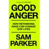 KNYGA Parker Good Anger, How Rethinking Rage Can Change Our Lives