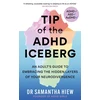 KNYGA Samantha Hiew Tip of the ADHD Iceberg, An adult's guide to embracing the hidden layers of your neurodivergence