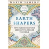 KNYGA Samson, Maxim Earth Shapers: How Humans Mastered Geography and Remade the World