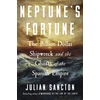 KNYGA Sancton, Julian Neptune’s Fortune: The Billion-Dollar Shipwreck and the Ghosts of the Spanish Empire