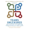 KNYGA Sandahl, Phillip; Phillips, Alexis Teams Unleashed: How to Release the Power and Human Potential of Work Teams
