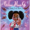 KNYGA Sanders Diggs, Krystaelynne Where Hands Go: Body Safety Rules
