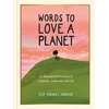 KNYGA Sanders, Ella Frances Words to Love a Planet: An Illustrated Dictionary of Language, Landscape and Life