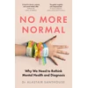 KNYGA Santhouse Dr Alastair No More Normal: Why We Need to Rethink Mental Health and Diagnosis