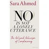 KNYGA Sara Ahmed No Is Not a Lonely Utterance, The Art and Activism of Complaining
