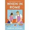 KNYGA Sarah Adams When in Rome, The deliciously charming rom-com from the author of the TikTok sensation, THE CHEAT SHEET!