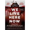 KNYGA Sarah Pinborough We Live Here Now, The sensational new thriller from the number one bestselling author of BEHIND HER EYES!