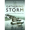 KNYGA Sarkar MBE FRHistS FRAeS, Dilip Battle of Britain The Gathering Storm: Prelude to the Spitfire Summer of 1940