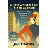 KNYGA Satow Julie When Women Ran Fifth Avenue: Glamour and Power at the Dawn of American Fashion