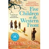 KNYGA Saunders, Kate Five Children on the Western Front: 10th Anniversary Edition