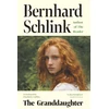 KNYGA Schlink Prof Bernhard Granddaughter: From the author of the no.1 international bestseller The Reader