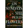 KNYGA Scholfield, Yah Yah On Sundays She Picked Flowers: A haunting and lyrical Southern Gothic horror debut that will stay with you long after you turn the final page
