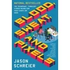KNYGA Schreier, Jason Blood, Sweat, and Pixels: The Triumphant, Turbulent Stories Behind How Video Games are Made