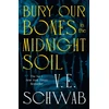 KNYGA Schwab, V. E. Bury Our Bones in the Midnight Soil