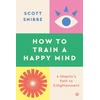 KNYGA Scott Snibbe How to Train a Happy Mind