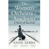 KNYGA Sebba, Anne Women’s Orchestra of Auschwitz: A Story of Survival