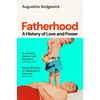 KNYGA Sedgewick, Augustine Fatherhood: A History of Love and Power