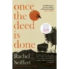 KNYGA Seiffert Rachel Once the Deed Is Done: Shortlisted for the Walter Scott Prize for Historical Fiction 2026