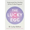 KNYGA Sekhon, Dr Dr Lucky Lucky Egg: Understand Your Fertility and How to Get Pregnant