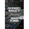 KNYGA Serhii Plokhy Chernobyl Roulette, A War Story