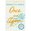 KNYGA Serle, Rebecca Once and Again: a heart-breaking, unforgettable novel from the author of IN FIVE YEARS