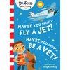 KNYGA Seuss Maybe You Should Fly A Jet! Maybe You Should Be A Vet!