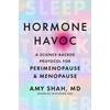 KNYGA Shah, Dr Amy Hormone Havoc: A Science-Backed Protocol for Perimenopause and Menopause: Sleep Better. Think Better. Feel Better.