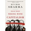 KNYGA Sharma, Ruchir What Went Wrong With Capitalism