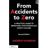 KNYGA Sharman, Andrew From Accidents to Zero: A Practical Guide to Improving Your Workplace Safety Culture