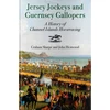 KNYGA Sharpe, Graham; Henwood, John Jersey Jockeys and Guernsey Gallopers: A History of Channel Islands Horseracing