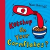 KNYGA Sharratt Nick Ketchup on Your Cornflakes?