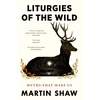 KNYGA Shaw, Martin Liturgies of the Wild: Myths that Make Us