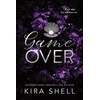 KNYGA Shell Kira Game Over: A Dark College Romance with High Stakes (Kiss Me Like You Love Me Book 3)