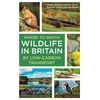KNYGA Shersby, Megan; Devey, Heather Where to Watch Wildlife in Britain: By Low-carbon Transport