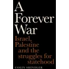 KNYGA Shindler, Colin Forever War: Israel, Palestine and the struggles for statehood