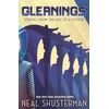 KNYGA Shusterman, Neal Gleanings: Short stories from the global smash-hit YA speculative-thriller series