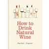 KNYGA Signer, Rachel How to Drink Natural Wine